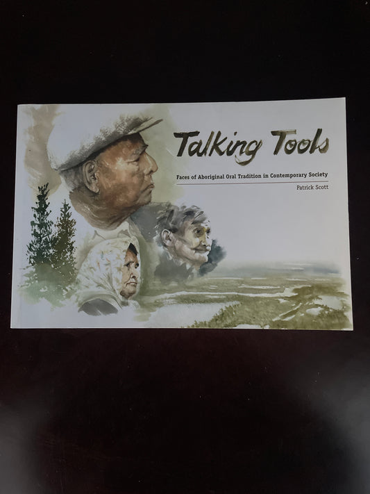Talking Tools: Faces of Aboriginal Oral Tradition in Contemporary Society - Scott, Patrick