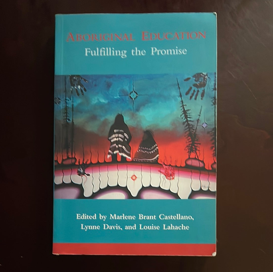 Aboriginal Education: Fulfilling the Promise - Castellano, Marlene Brant; Davis, Lynne; Lahache, Louise
