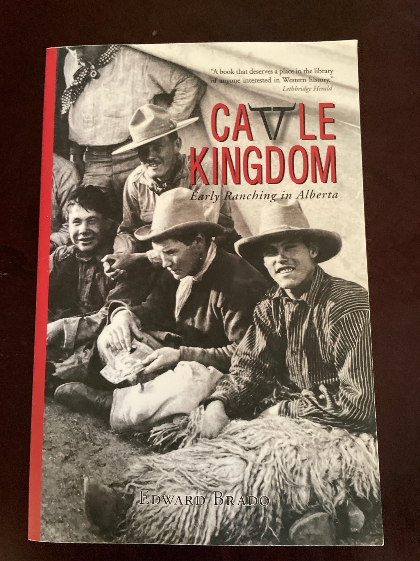 Cattle Kingdom: Early Ranching in Alberta - Brado, Edward