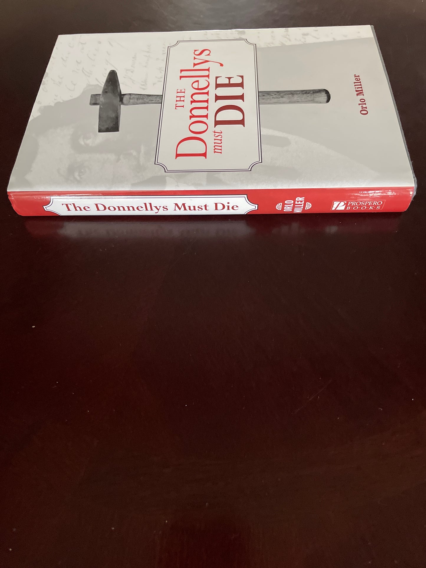 The Donnellys Must Die - Miller, Orlo