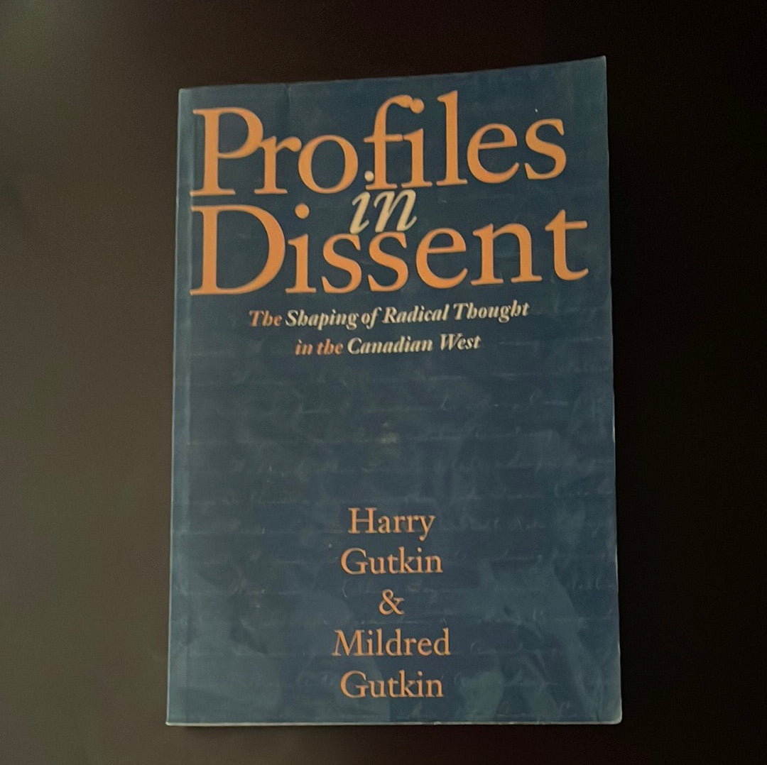 Profiles in Dissent: The Shaping of Radical Thought in the Canadian West - Gutkin, Harry; Gutkin, Mildren