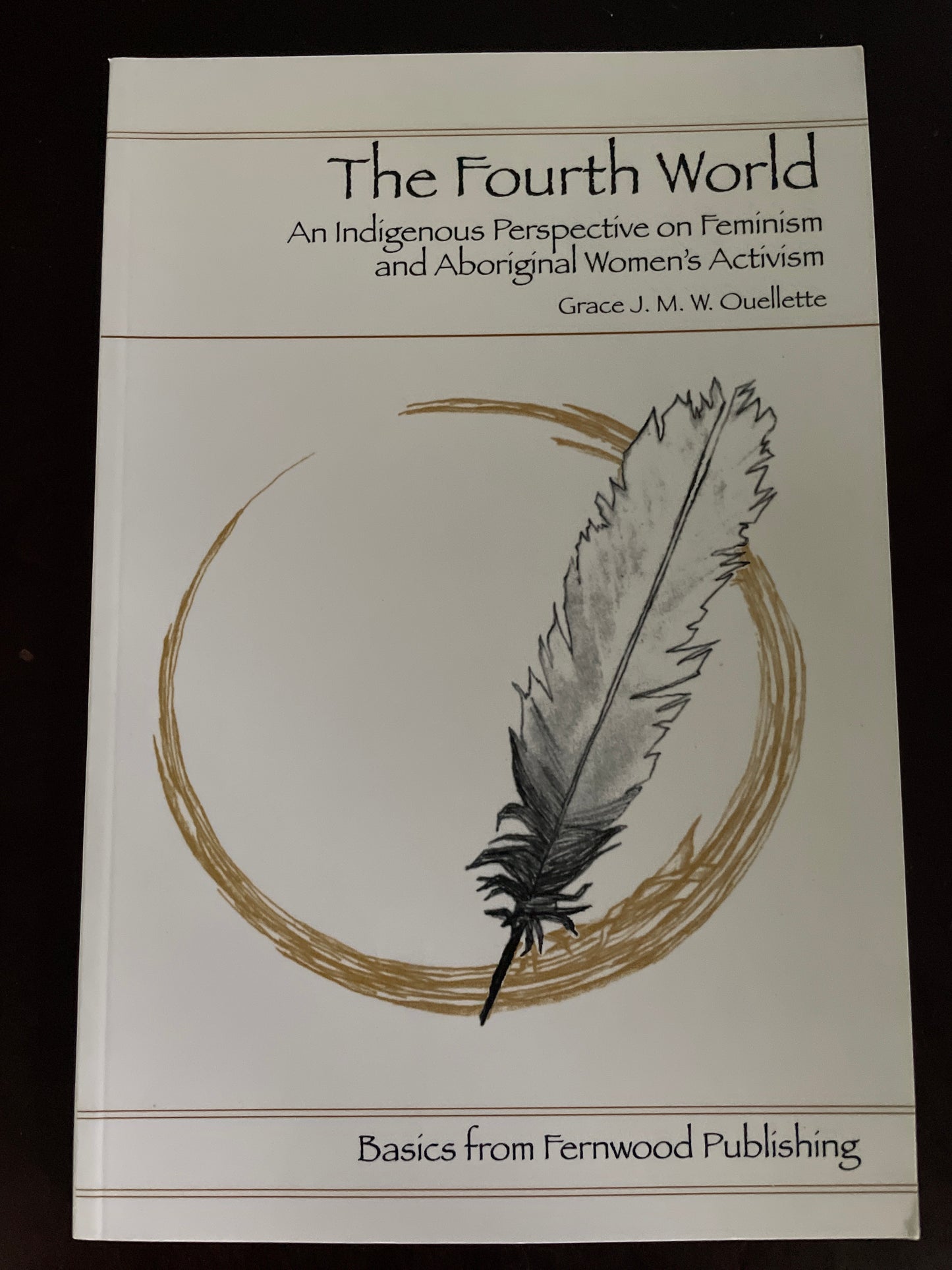 The Fourth World: Aboriginal Women`s Activisim and Feminism - Ouellette, Grace