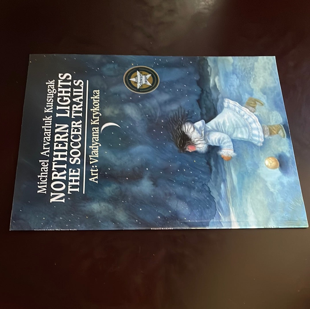 Northern Lights: the Soccer Trails - Kusugak, Michael Arvaarluk