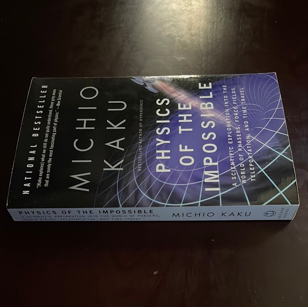 Physics of the Impossible: A Scientific Exploration into the World of Phasers, Force Fields, Teleportation, and Time Travel - Kaku, Michio