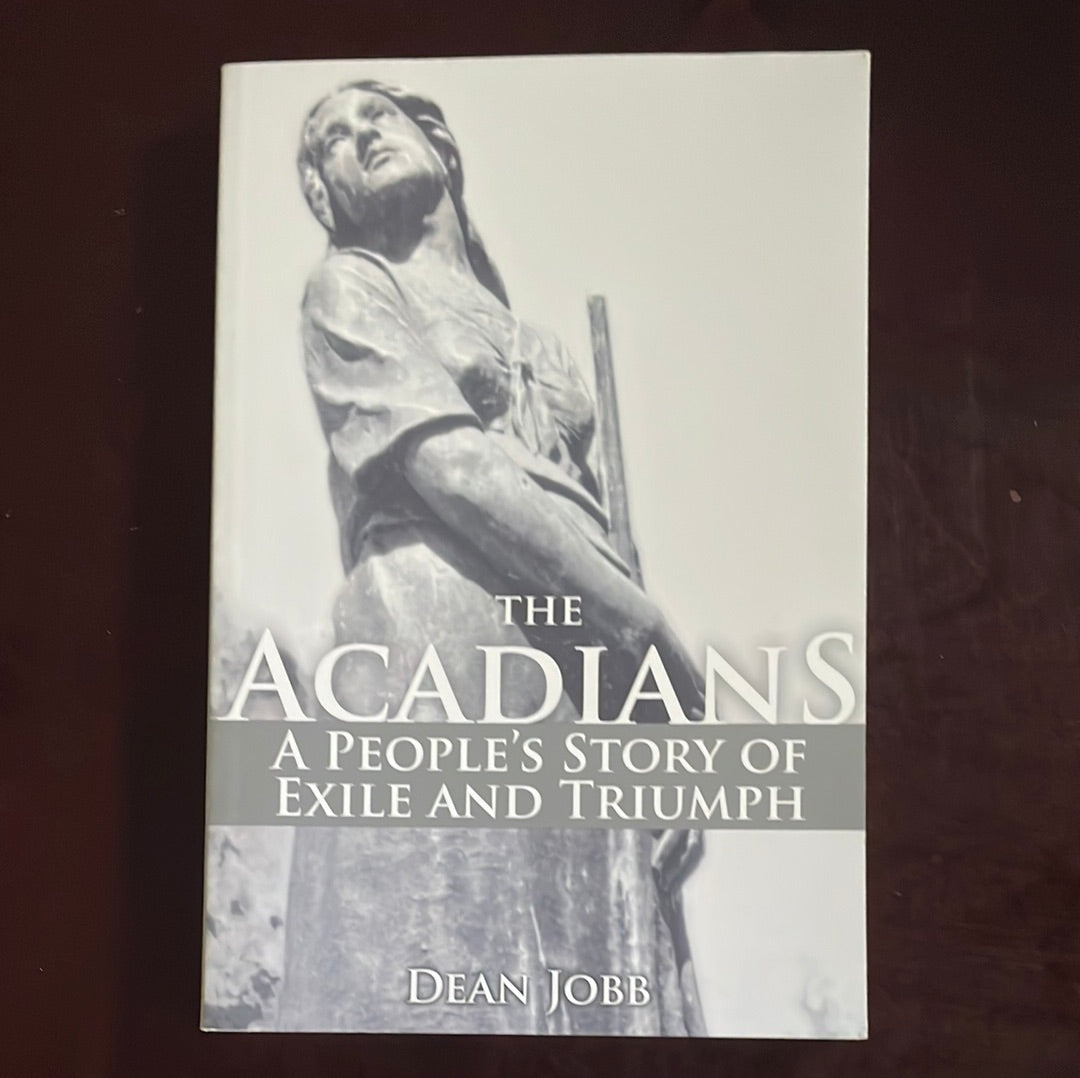 The Acadians: A People's Story of Exile and Triumph (Signed) - Jobb, Dean W.
