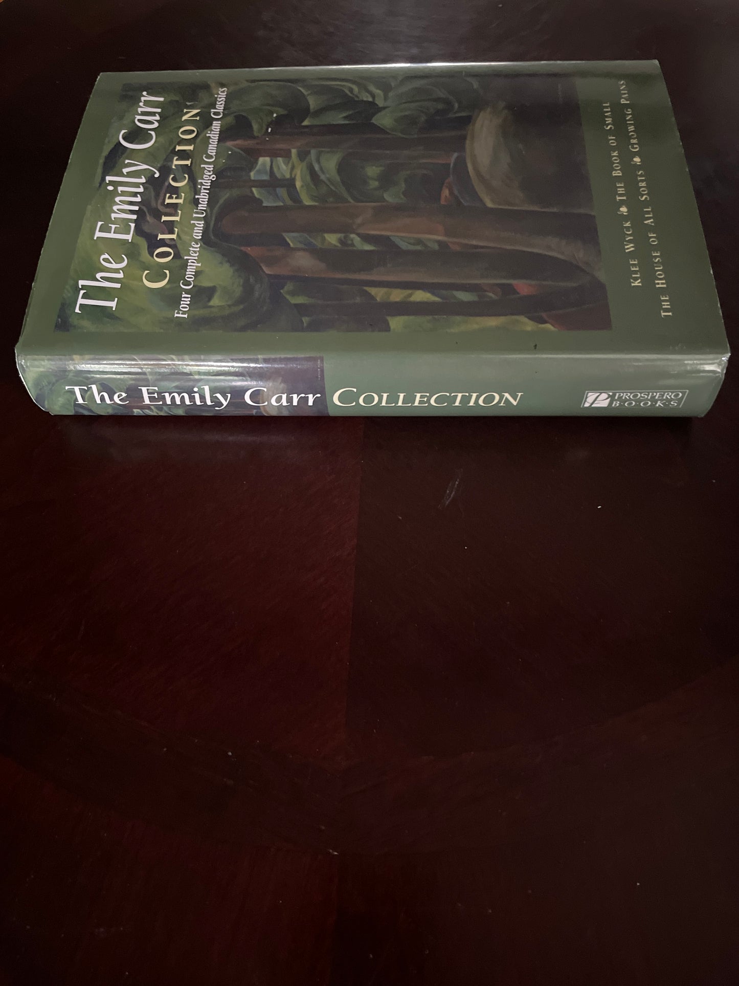 The Emily Carr Collection: Klee Wyck; the Book of Small; the House of All Sorts; Growing Pains - Carr, Emily