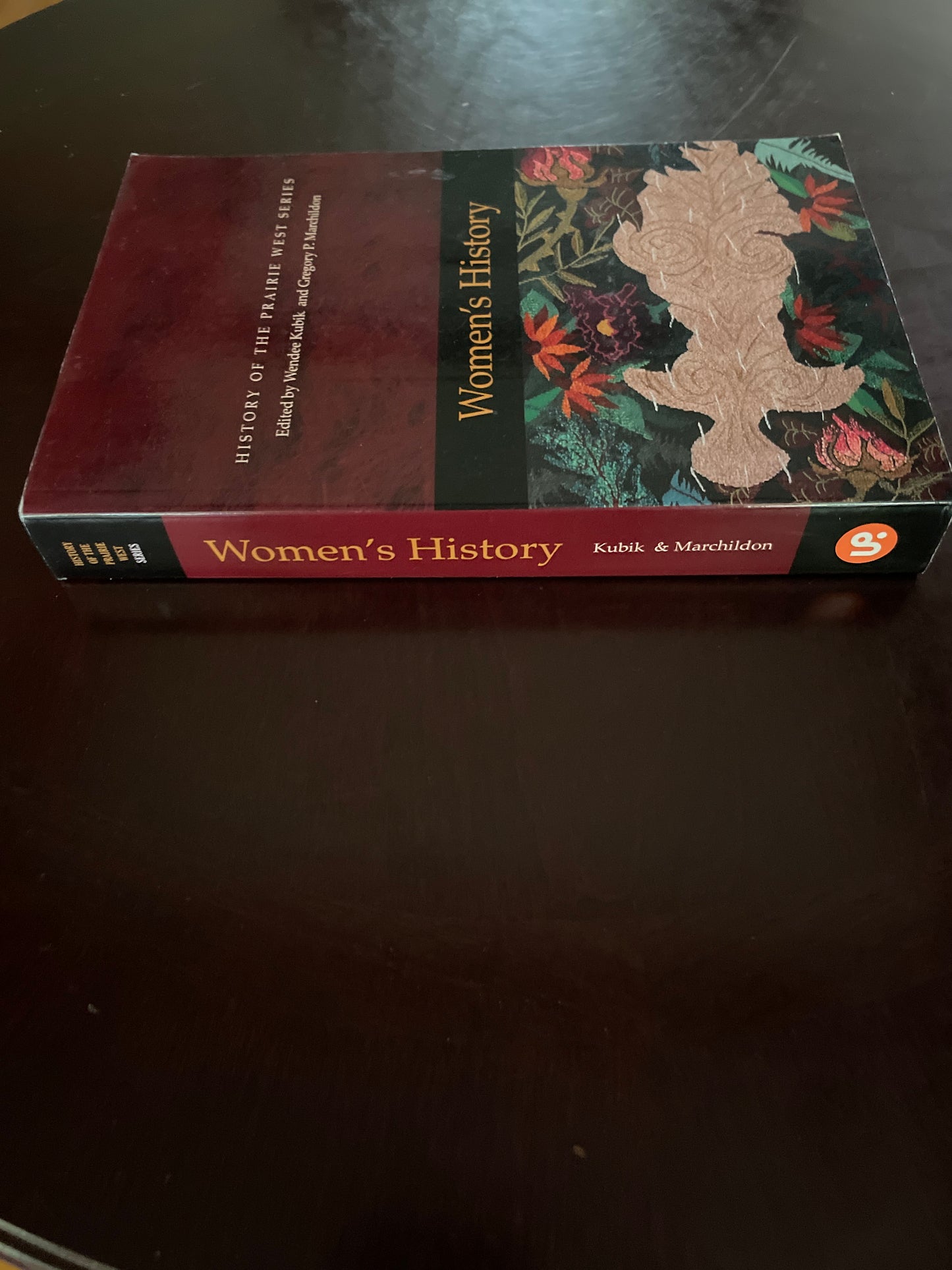 Women's History: History of the Prairie West Series, Vol. 5 - Kubik, Wendee; Marchildon, Gregory P.