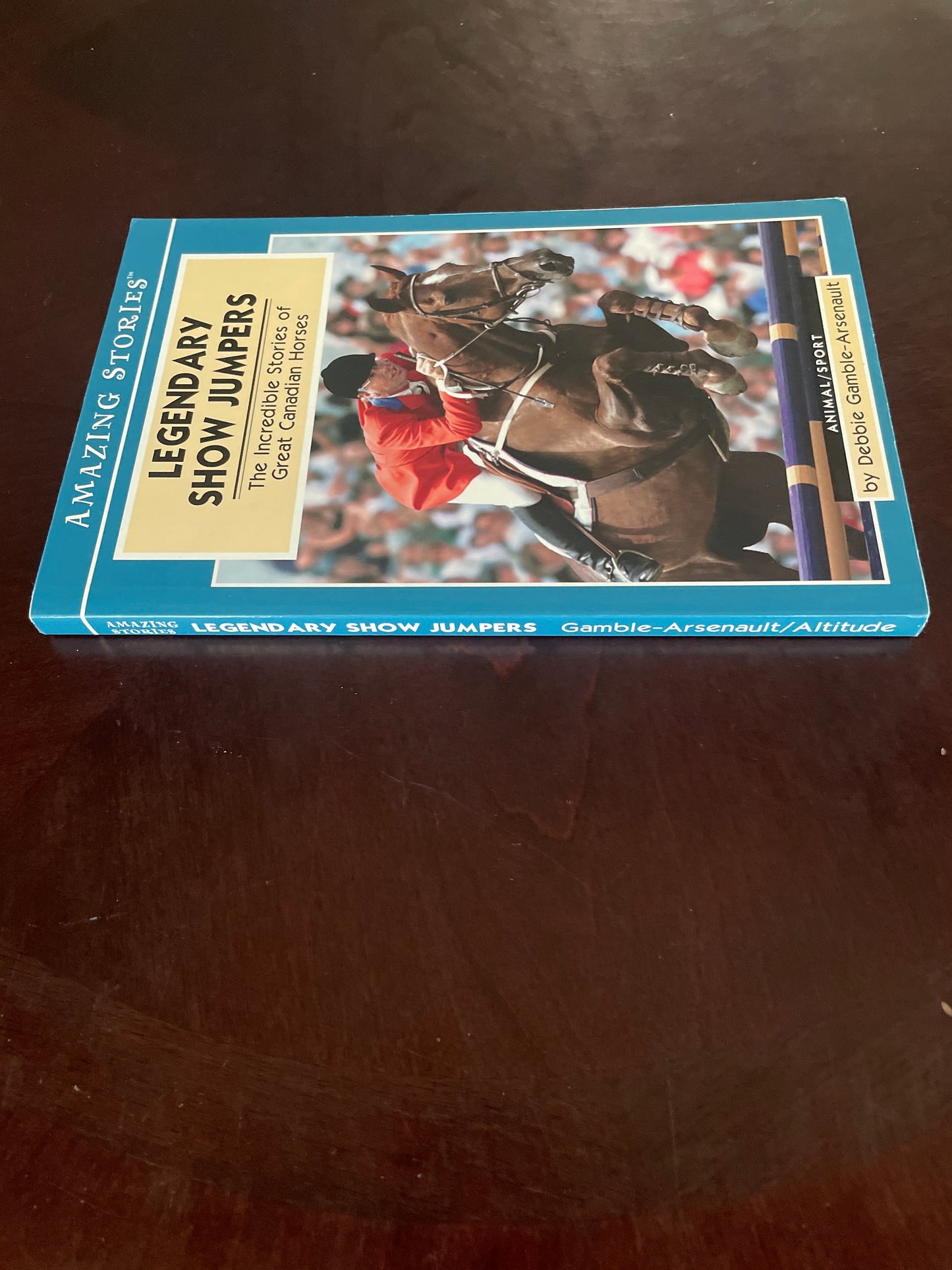 Legendary Show Jumpers: the Incredible Stories of Great Canadian Horses - Gamble-Arsenault, Debbie