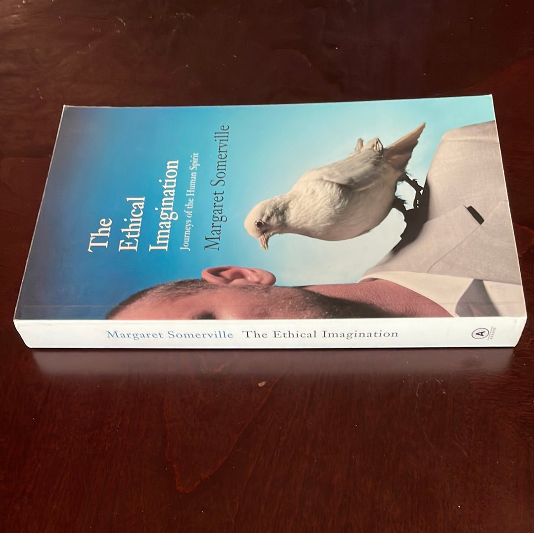 The Ethical Imagination: Journeys of the Human Spirit (Inscribed) - Somerville, Margaret