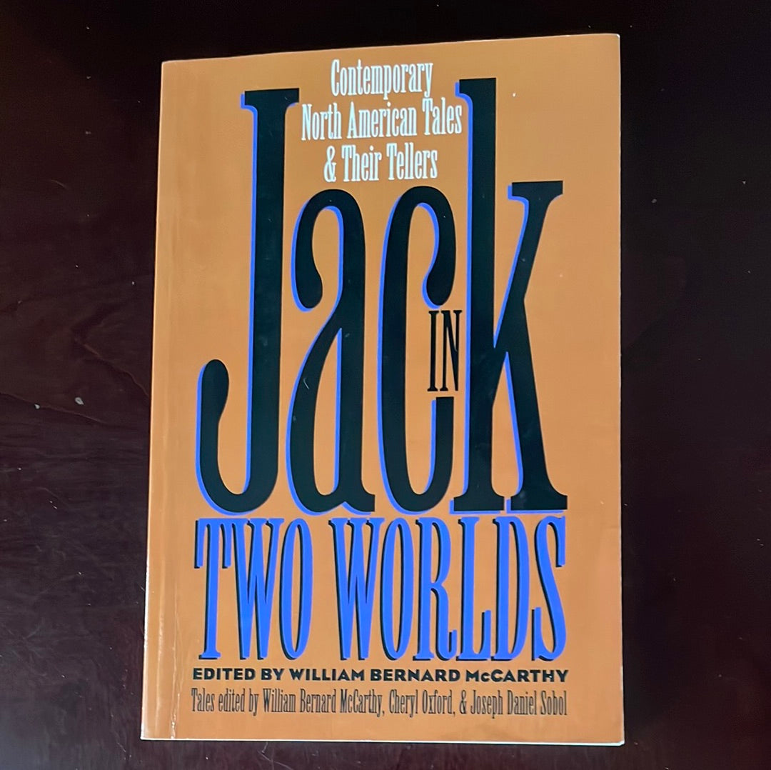 Jack in Two Worlds: Contemporary North American Tales and Their Tellers - McCarthy, William B.; Oxford, Cheryl; Sobol, Joseph Daniel