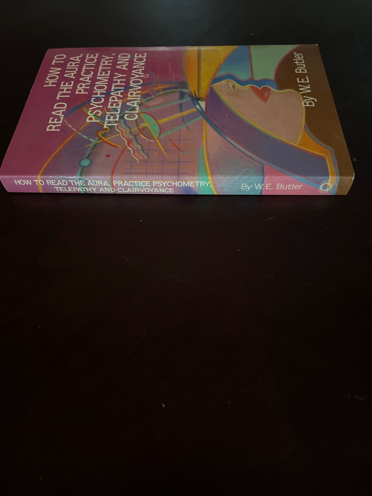 How to Read the Aura, Practice Psychometry, Telepathy and Clairvoyance - Butler, Walter Ernes; Butler, W.E.