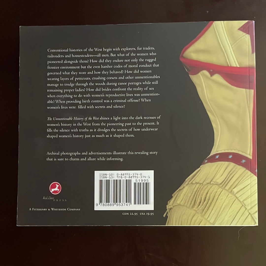The Unmentionable History of the West: Undressing our history of corsets and crinolines, bustles and brassiers, girdles and garters, secrets and silences. - Millar, Nancy