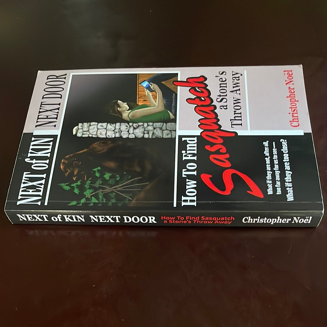 Next of Kin Next Door: How to Find Sasquatch a Stone's Throw Away - Noël, Christopher