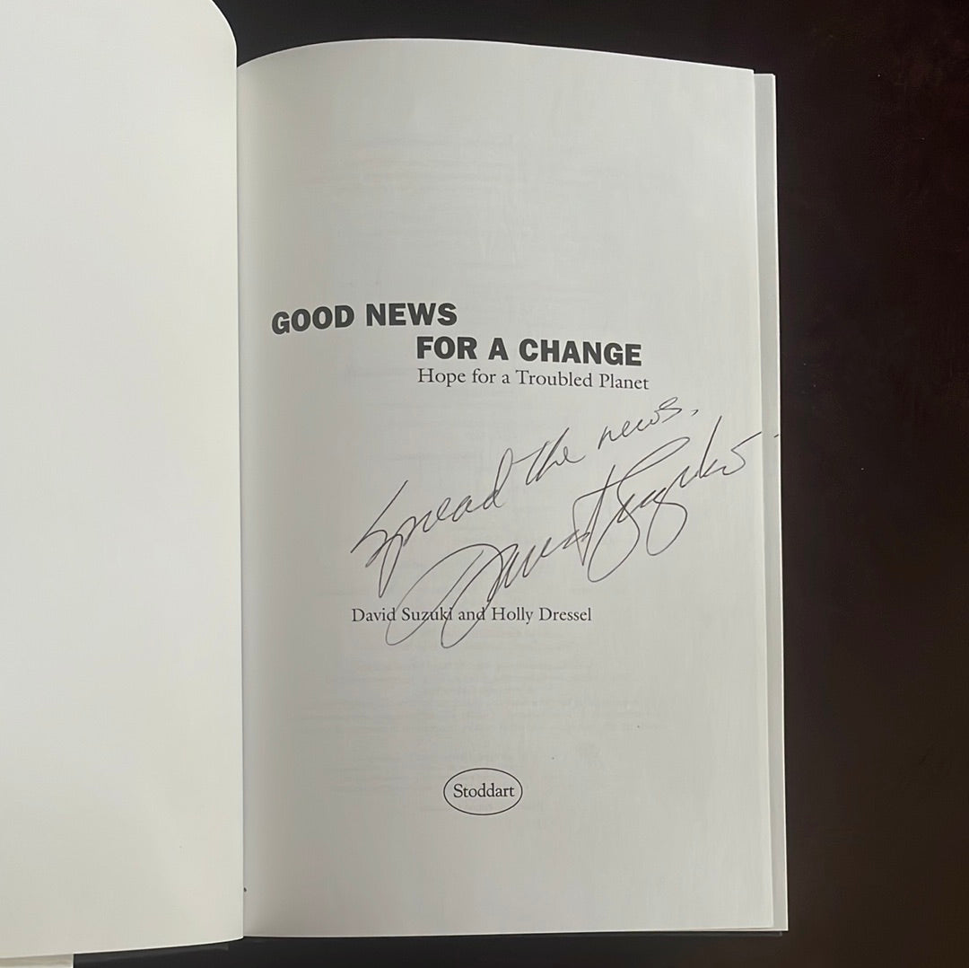 Good News for a Change: Hope for a Troubled Planet (Signed) - Suzuki, David T.; Dressel, Holly