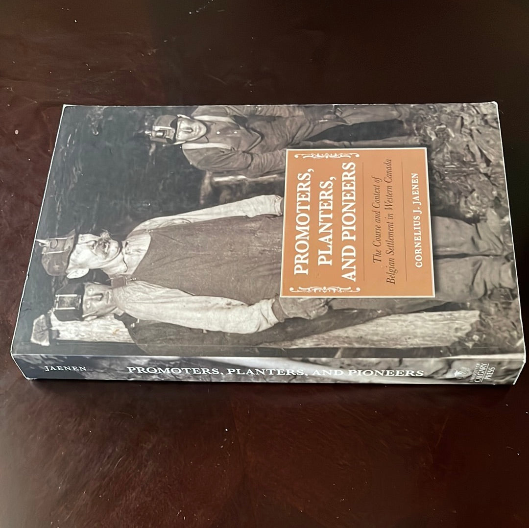 Promoters, Planters, and Pioneers: The Course and Context of Belgian Settlement in Western Canada - Jaenen, Cornelius J.
