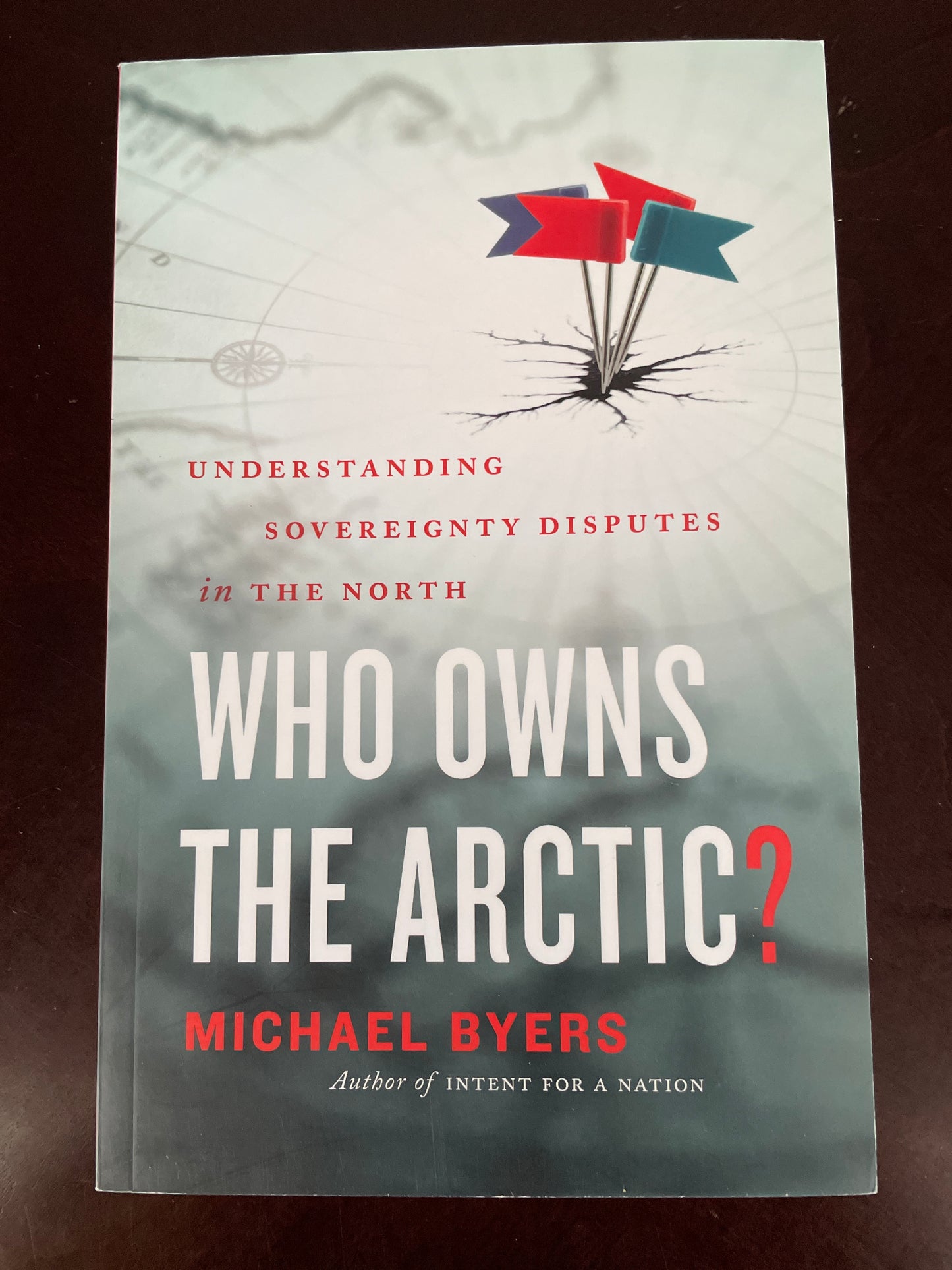 ***Who Owns the Arctic?: Understanding Sovereignty Disputes in the North - Byers, Michael