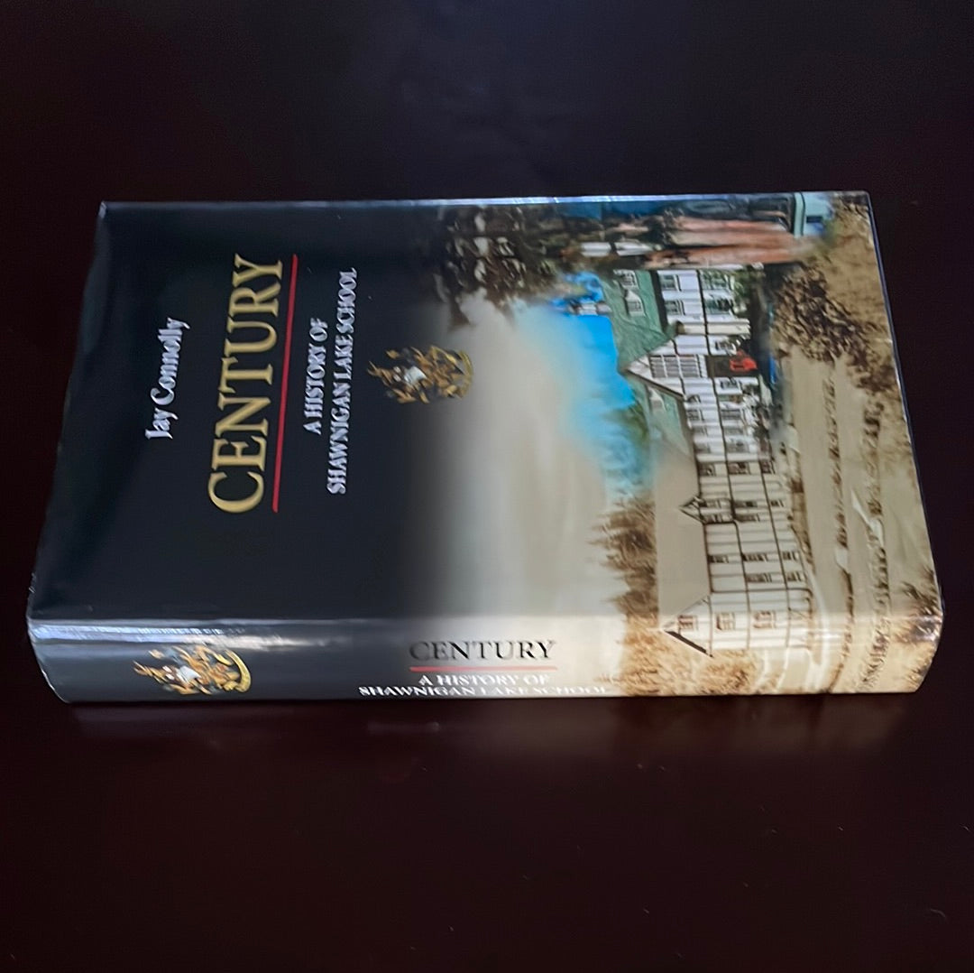 Century: A History of Shawnigan Lake School (Inscribed) - Connolly, Jay
