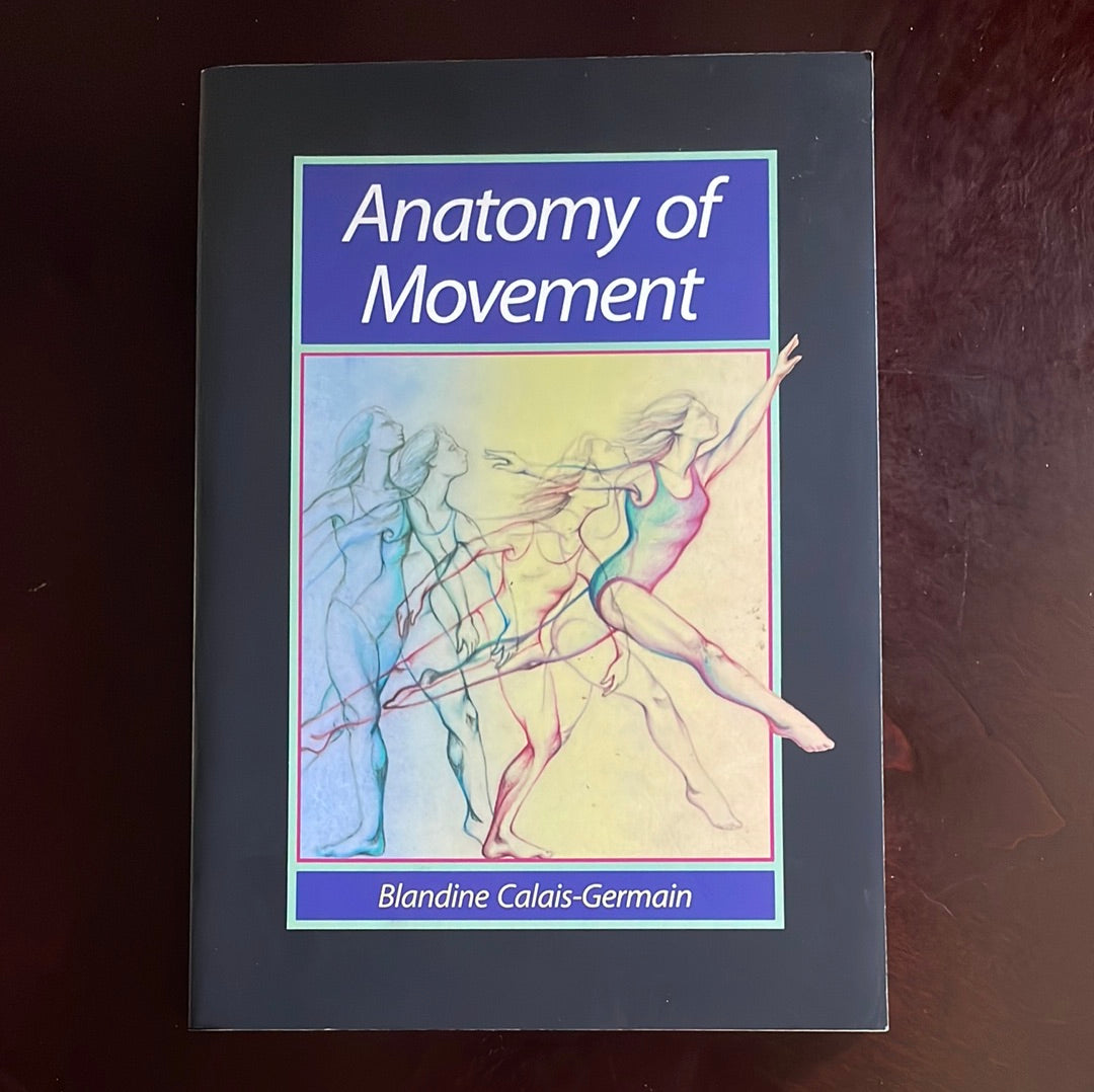 Anatomy of Movement - Calais-Germain, Blandine