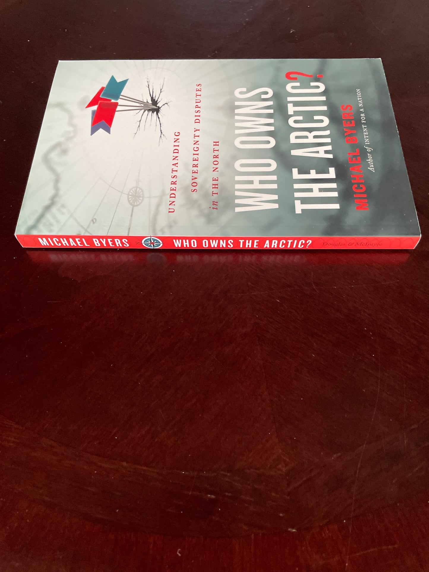 ***Who Owns the Arctic?: Understanding Sovereignty Disputes in the North - Byers, Michael