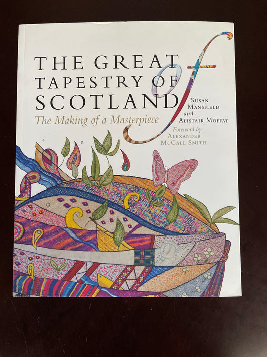 The Great Tapestry of Scotland: The Making of a Masterpiece - Mansfield, Susan; Moffat, Alistair