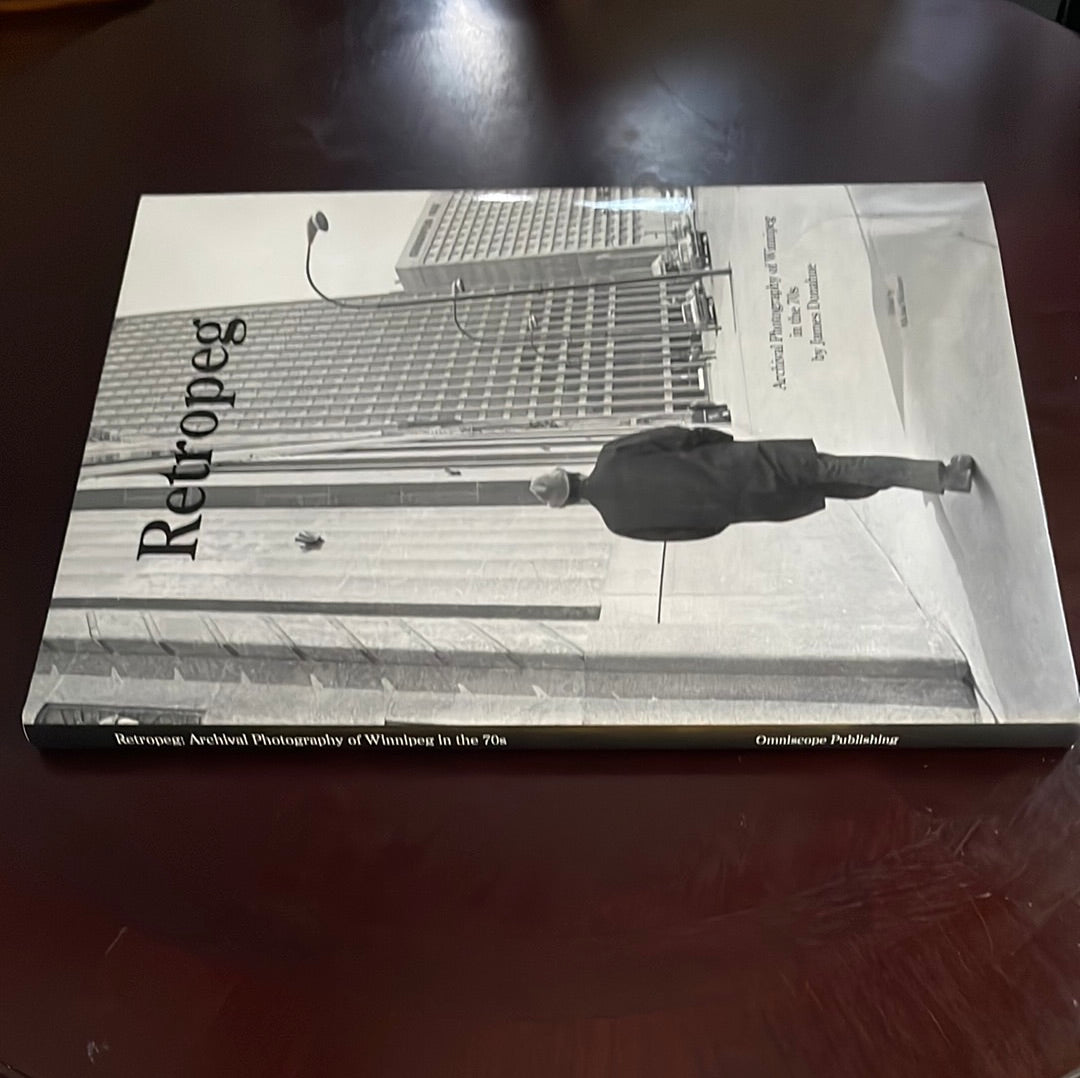Retropeg: Archival Photography of Winnipeg in the 70s - Donahue, James