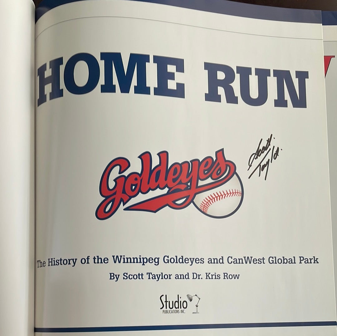 Home Run: The History of the Winnipeg Goldeyes and CanWest Global Park (Signed) - Taylor, Scott; Row, Kris