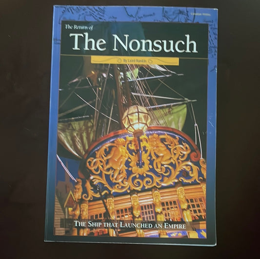 The Return of the Nonsuch : The Ship That Launched an Empire (SIGNED) - Laird Rankin