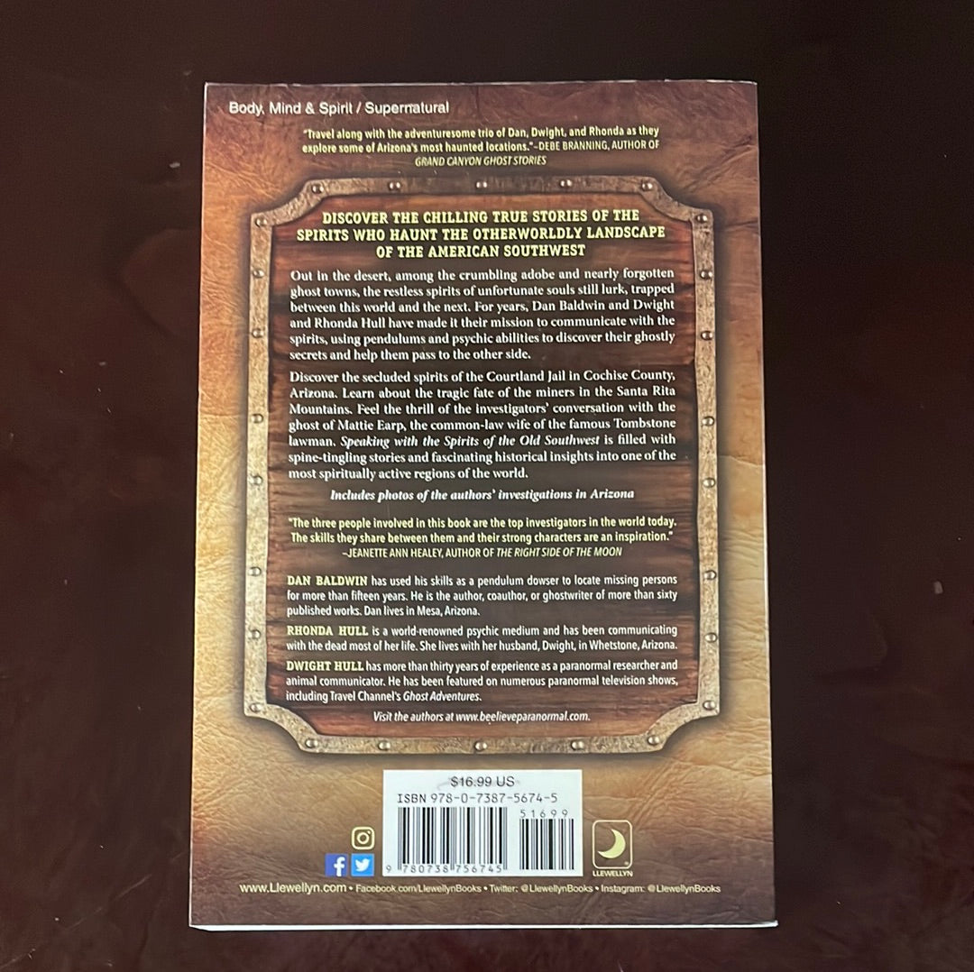 Speaking With the Spirits of the Old Southwest: Conversations With Miners, Outlaws & Pioneers Who Still Roam Ghost Towns - Baldwin, Dan; Hull, Rhonda; Hull, Dwight
