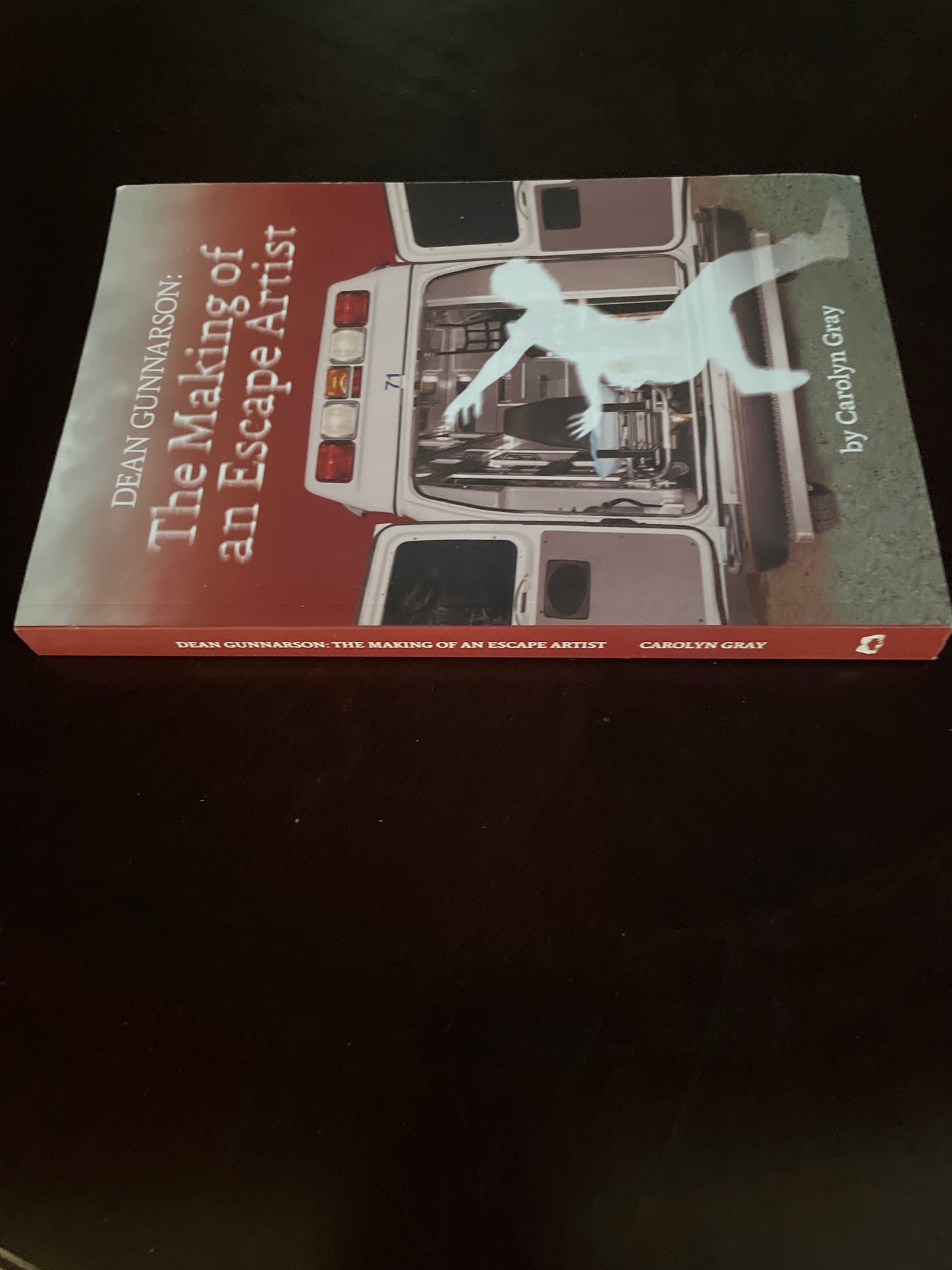 Dean Gunnarson: The Making of an Escape Artist (Inscribed) - Gray, Carolyn