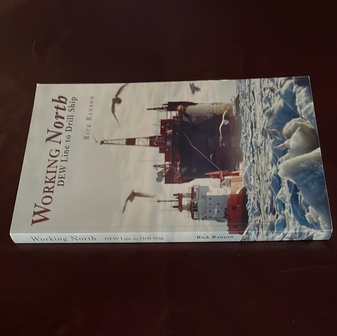 Working North: DEW Line to Drill Ship (Signed) - Ranson, Rick