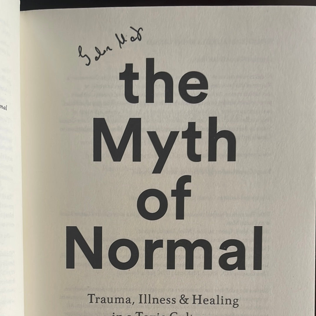 The Myth of Normal: Trauma, Illness & Healing in a Toxic Culture (Signed) - Maté, Gabor; Maté, Daniel