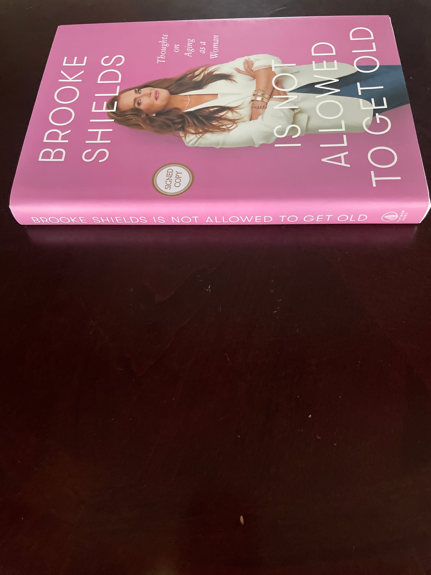 Brooke Shields Is Not Allowed to Get Old: Thoughts on Aging as a Woman (Signed) - Shields, Brooke