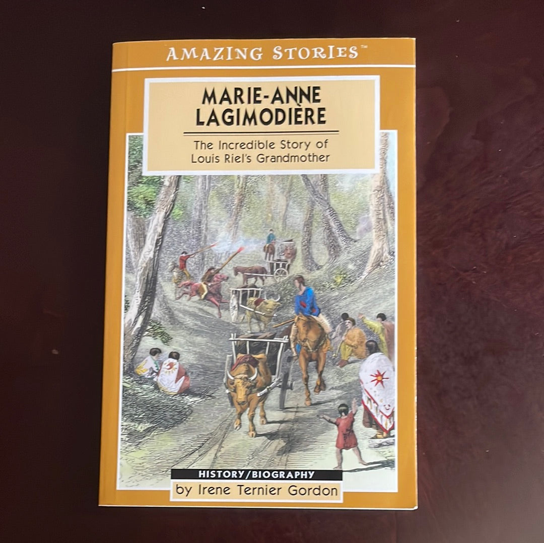 Marie Anne Lagimodiere: The Incredible Life and Epic Adventures of Louis Riel's Grandmother - Gordon, Irene