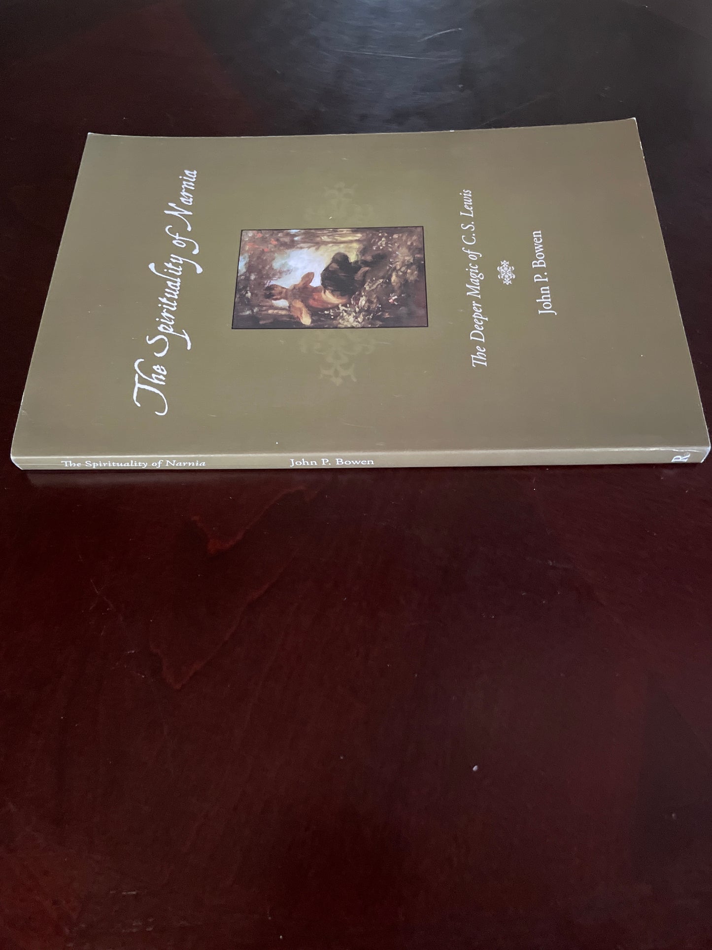 The Spirituality of Narnia: The Deeper Magic of C.S. Lewis - Bowen, John P