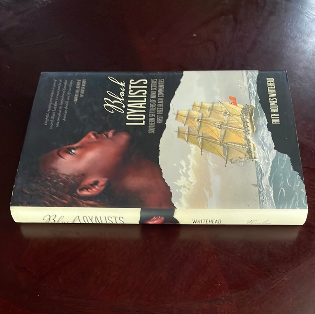 Black Loyalists: Southern Settlers of Nova Scotia's First Free Black Communities - Whitehead, Ruth Holmes
