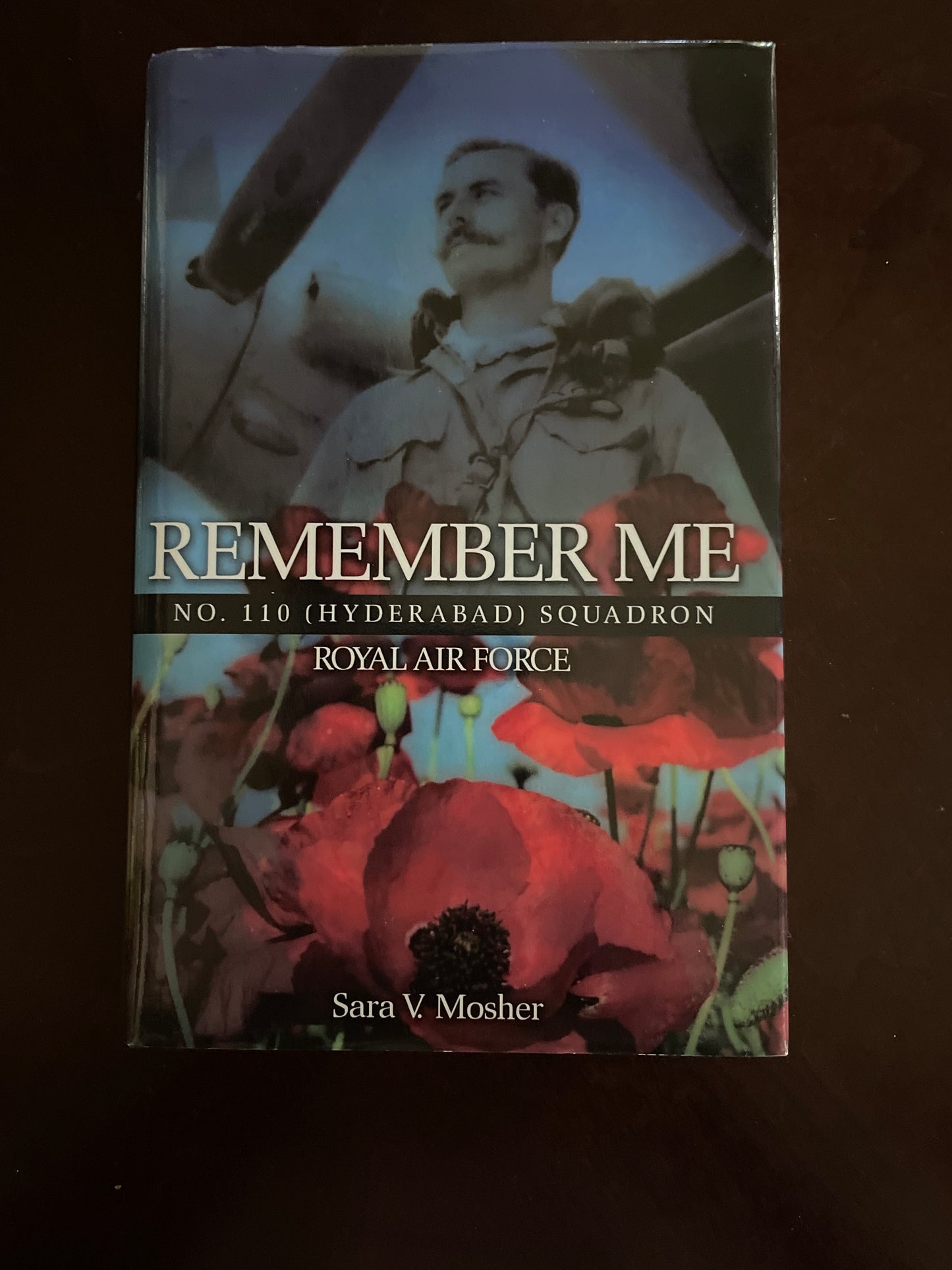Remember Me : No. 110 (Hyderabad) Squadron Royal Air Force: A Record of No. 110 (Hyderabad) Squadron RAF Between 1939 and 1946 (Signed) - Mosher, Sara V.