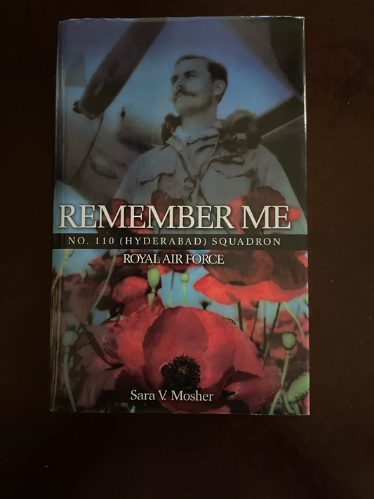 Remember Me : No. 110 (Hyderabad) Squadron Royal Air Force: A Record of No. 110 (Hyderabad) Squadron RAF Between 1939 and 1946 (Signed) - Mosher, Sara V.