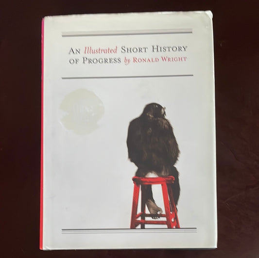 An Illustrated Short History of Progress (CBC Massey Lecture) - Wright, Ronald