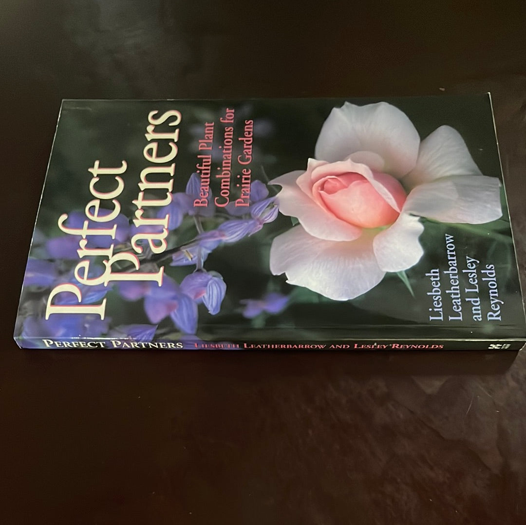 Perfect Partners: Beautiful Plant Combinations for Prairie Gardens - Leatherbarrow, Liesbeth; Reynolds, Lesley