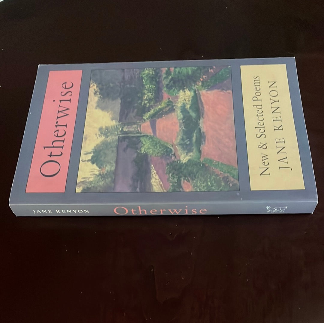 Otherwise: New & Selected Poems - Kenyon, Jane