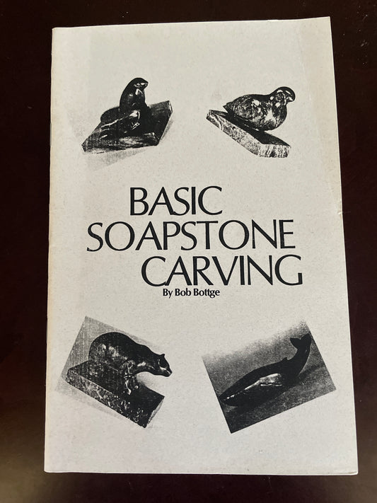 Basic Soapstone Carving - Bottge, Bob