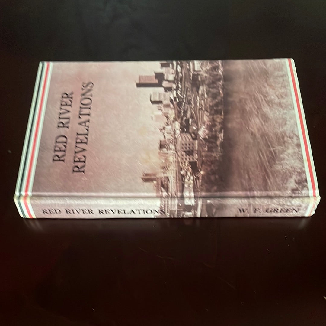 Red River Revelations: A Chronological Account of Early Events Leading to the Discovery Occupation and Development of the Red River Settlement (INSCRIBED) - Green, Wilson F.