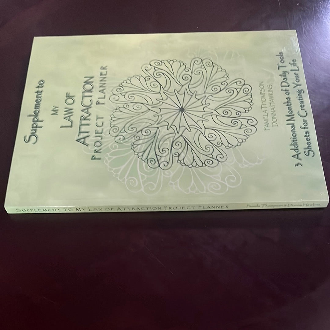 Supplement to My Law of Attraction Project Planner: 3 Additional Months of Daily Tools Sheets for Creating Your Life - Thompson, Pamela; Hawkins, Donna