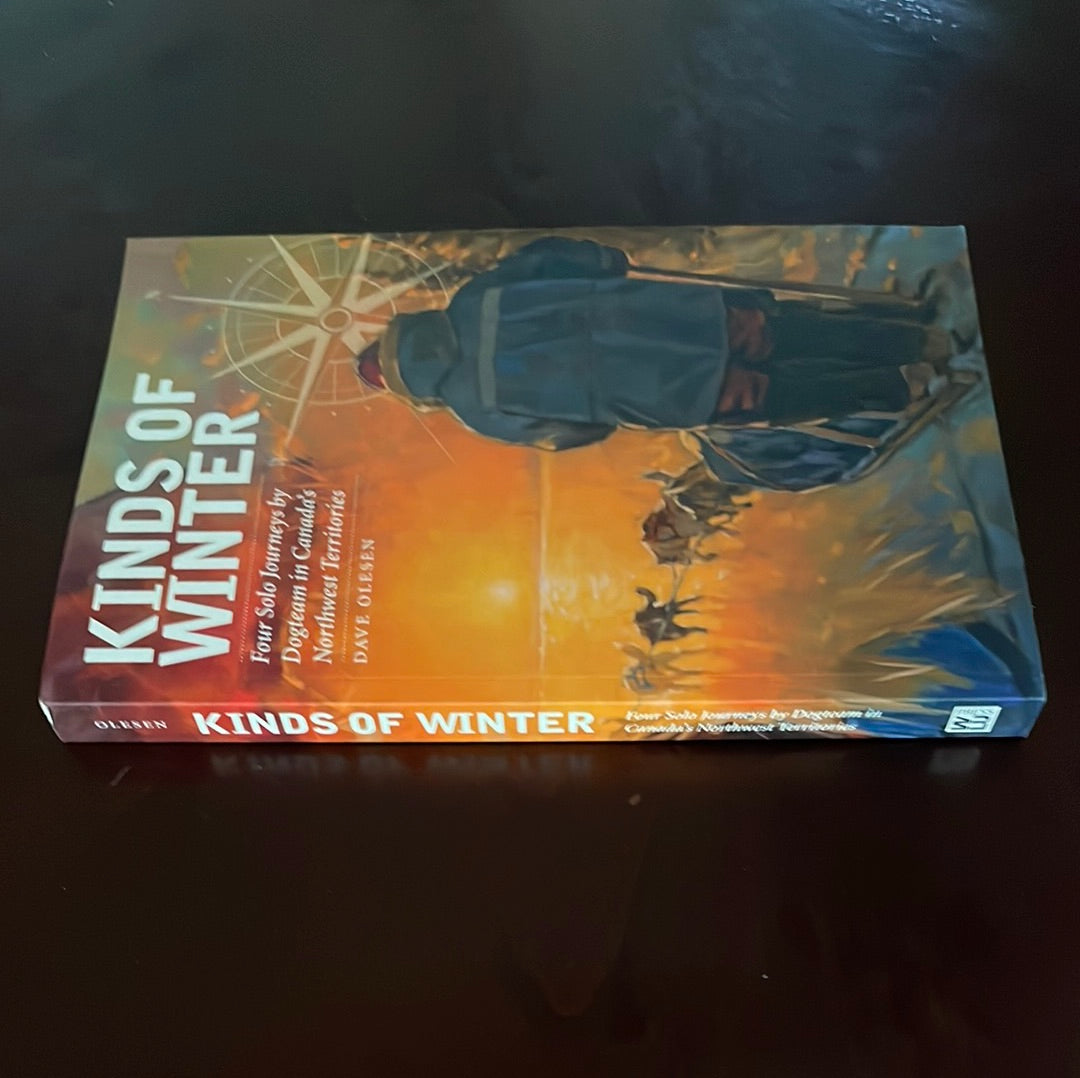 Kinds of Winter: Four Solo Journeys by Dogteam in Canada's Northwest Territories (Life Writing, 54) - Olesen, Dave