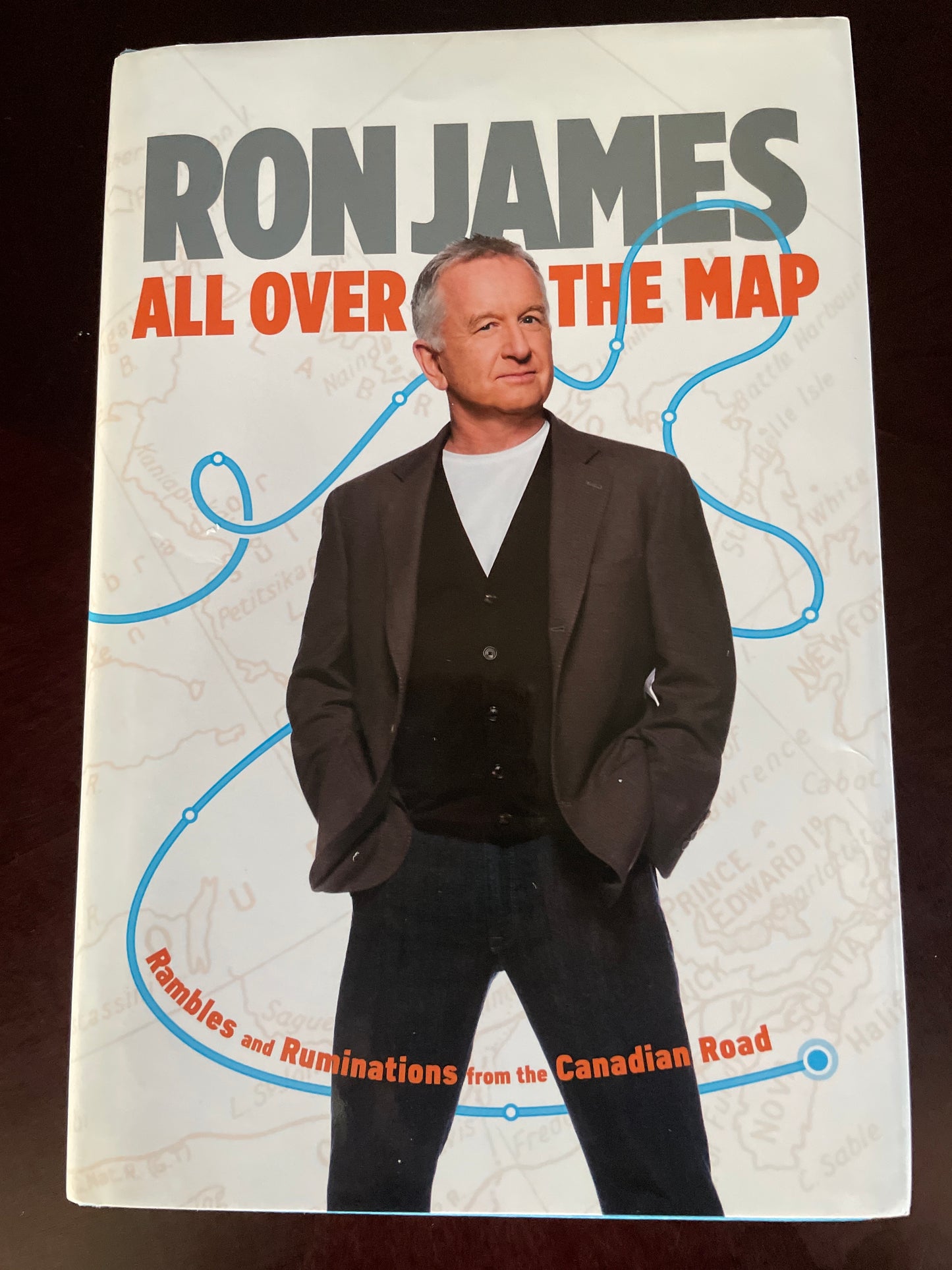 All Over the Map: Rambles and Ruminations from the Canadian Road (Signed) - James, Ron