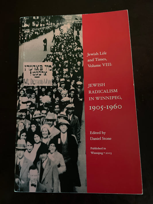 Jewish Radicalism in Winnipeg, 1905-1960 - Stone, Daniel