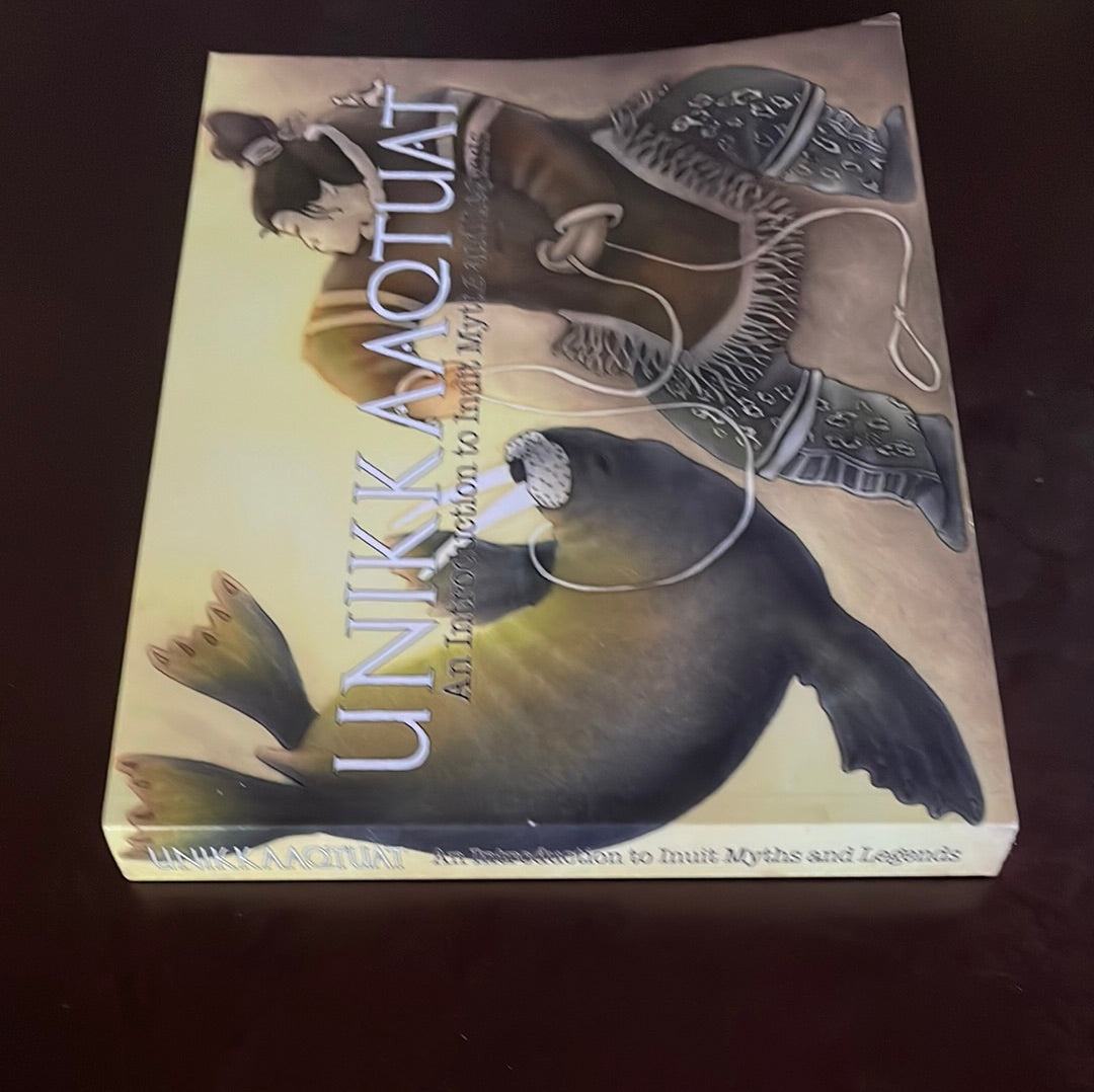 Unikkaaqtuat: An Introduction to Inuit Myths and Legends - Christopher, Neil; McDermott, Noel; Flaherty, Louise