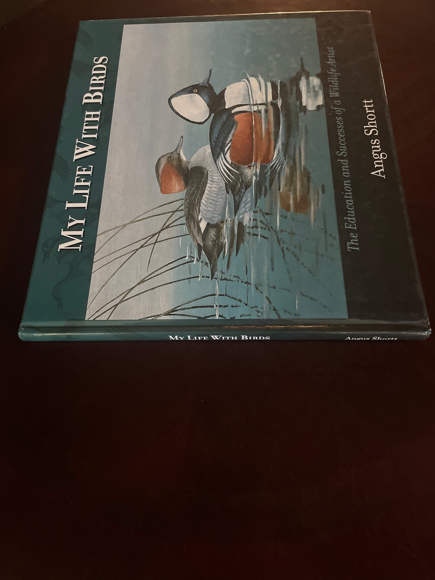 My Life With Birds: The Education and Successes of a Wildlife Artist (Signed) - Shortt, Angus 