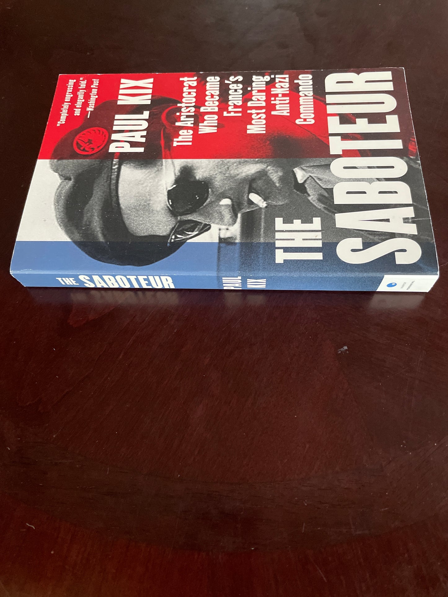 The Saboteur: The Aristocrat Who Became France's Most Daring Anti-Nazi Commando - Kix, Paul