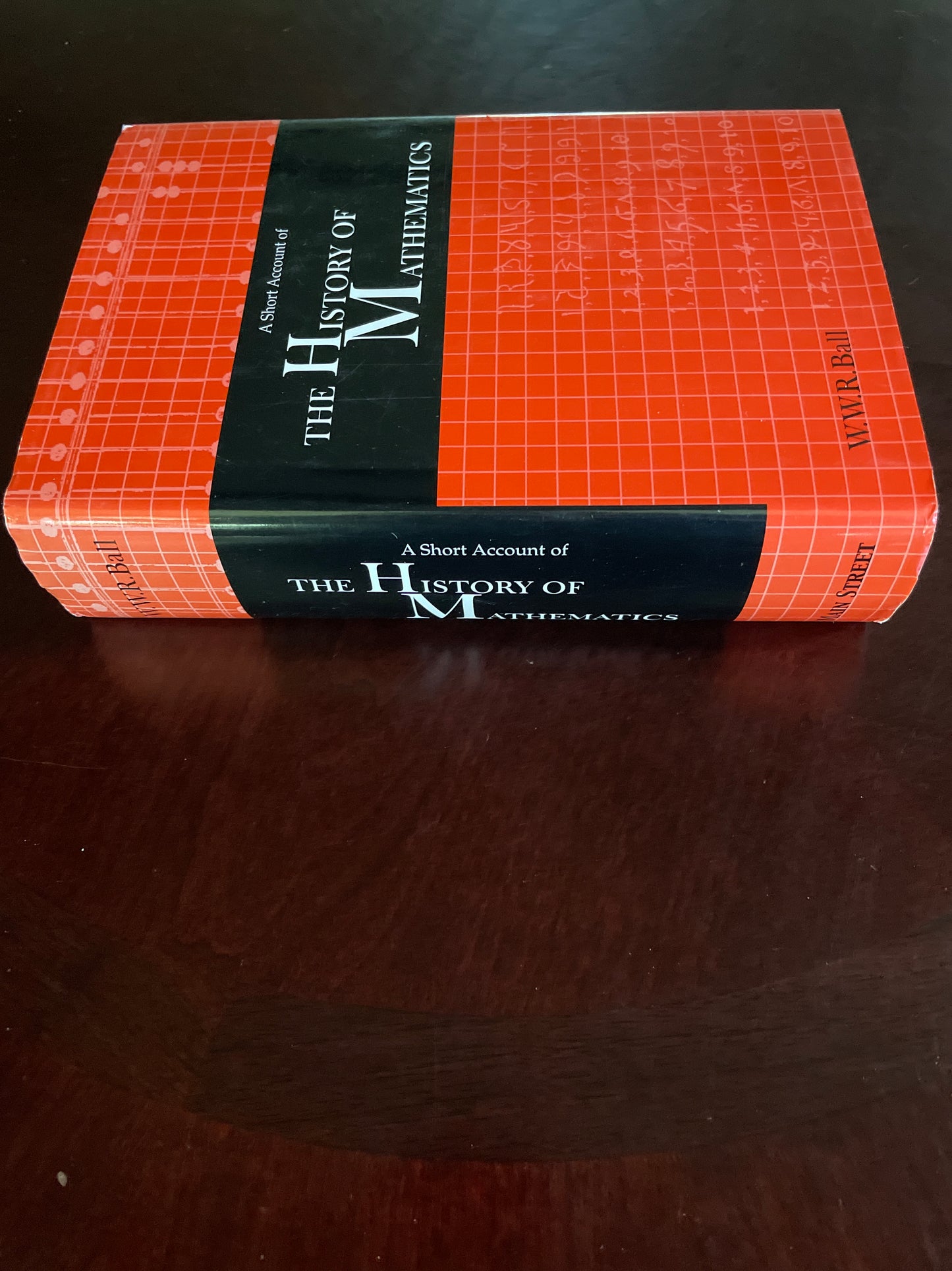 A Short Account of the History of Mathematics - Ball, W. W. Rouse